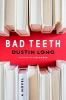 Go to record Bad teeth :  [a novel]