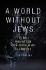 Go to record A world without Jews : the Nazi imagination from persecuti...