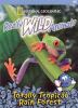 Go to record Really wild animals Totally tropical rain forest.