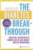 Go to record The diabetes breakthrough : based on a scientifically prov...