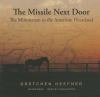 Go to record The missile next door : the Minuteman in the American hear...