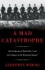 Go to record A mad catastrophe : the outbreak of World War I and the co...