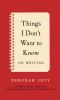 Go to record Things I don't want to know : on writing