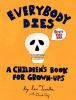 Go to record Everybody dies : a children's book for grown ups