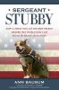 Go to record Sergeant Stubby : how a stray dog and his best friend help...