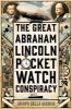 Go to record The great Abraham Lincoln pocket watch conspiracy