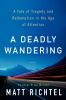 Go to record A deadly wandering : a tale of tragedy and redemption in t...