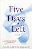 Go to record Five days left :  [a novel]