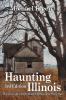 Go to record Haunting Illinois : a tourist's guide to the weird and wil...