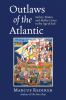 Go to record Outlaws of the Atlantic : sailors, pirates, and motley cre...