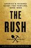 Go to record The rush : America's fevered quest for fortune, 1848-1853