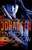 Go to record Live to see tomorrow :  [a novel]