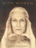 Go to record Wise women : a celebration of their insights, courage, and...