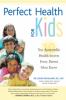 Go to record Perfect health for kids : ten Ayurvedic health secrets eve...