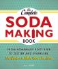 Go to record The complete soda making book : from homemade root beer to...