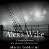 Go to record Alex's wake a voyage of betrayal and a journey of remembra...