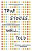 Go to record True stories, well told : from the first 20 years of Creat...