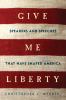 Go to record Give me liberty : speakers and speeches that have shaped A...
