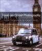 Go to record Travel and street photography : from snapshots to great sh...
