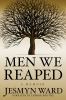Go to record Men we reaped a memoir