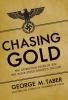 Go to record Chasing gold : the incredible story of how the Nazis stole...