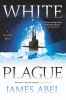 Go to record White plague :  [a Joe Rush novel]