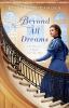 Go to record Beyond all dreams :  [a novel]