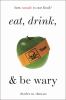 Go to record Eat, drink, and be wary : how unsafe is our food?