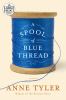 Go to record A spool of blue thread : [a novel]