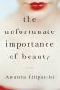 Go to record The unfortunate importance of beauty : a novel