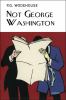 Go to record Not George Washington : an autobiographical novel