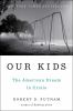 Go to record Our kids : the American Dream in crisis