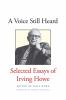 Go to record A voice still heard : selected essays of Irving Howe