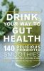 Go to record Drink your way to gut health : 140 delicious probiotic smo...