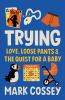 Go to record Trying : love, loose pants & the quest for a baby