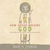 Go to record How Jesus became God : the exaltation of a Jewish preacher...