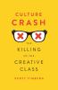 Go to record Culture crash : the killing of the creative class