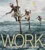 Go to record Work : the world in photographs