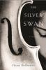 Go to record The silver swan : [a novel]