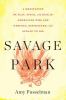 Go to record Savage park : a meditation on play, space, and risk for Am...