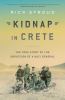 Go to record Kidnap in Crete : the true story of the abduction of a Naz...