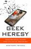 Go to record Geek heresy : rescuing social change from the cult of tech...