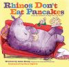 Go to record Rhinos don't eat pancakes