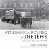 Go to record Witnessing the robbing of the Jews : a photographic album,...