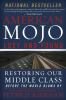 Go to record American mojo, lost and found : restoring our middle class...