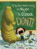 Go to record If you ever want to bring an alligator to school, don't!