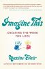 Go to record Imagine this : creating the work you love