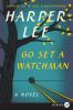 Go to record Go set a watchman : [a novel]