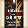 Go to record Our man in Charleston Britain's secret agent in the civil ...