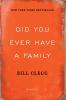 Go to record Did you ever have a family : [a novel]